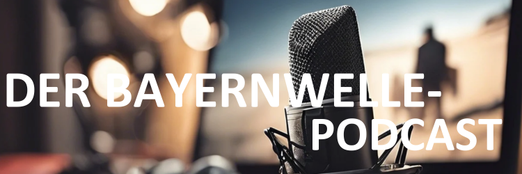 BAYERNWELLE POdcast Banner BAYERNWELLE POdcast Banner